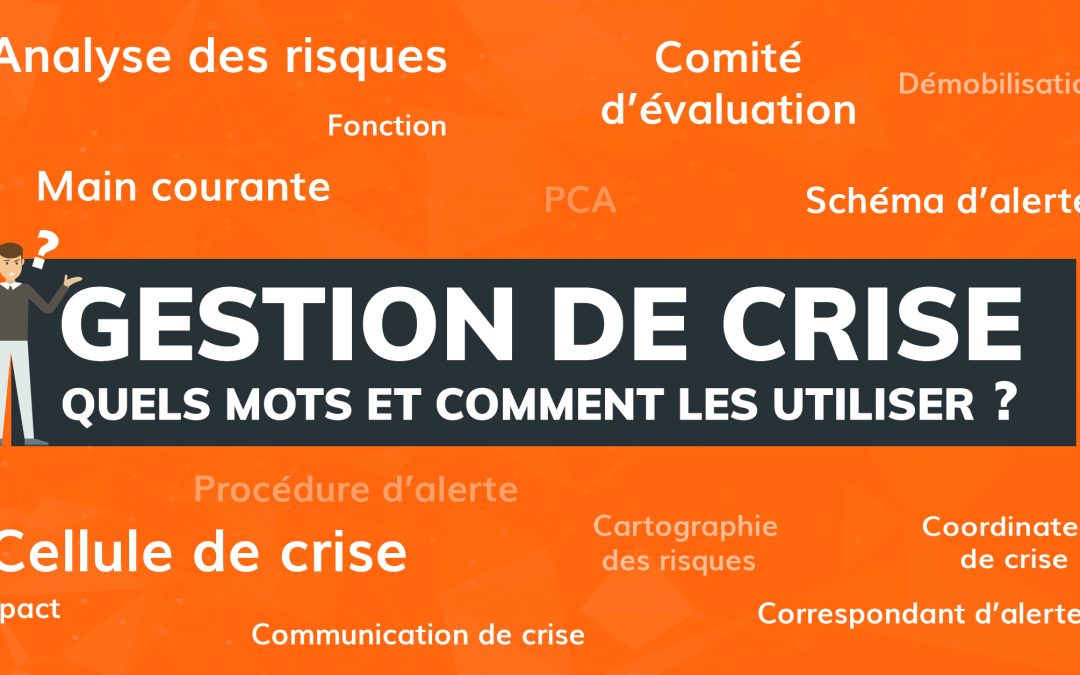 [Gestion de Crise] Quels mots et comment les utiliser ?